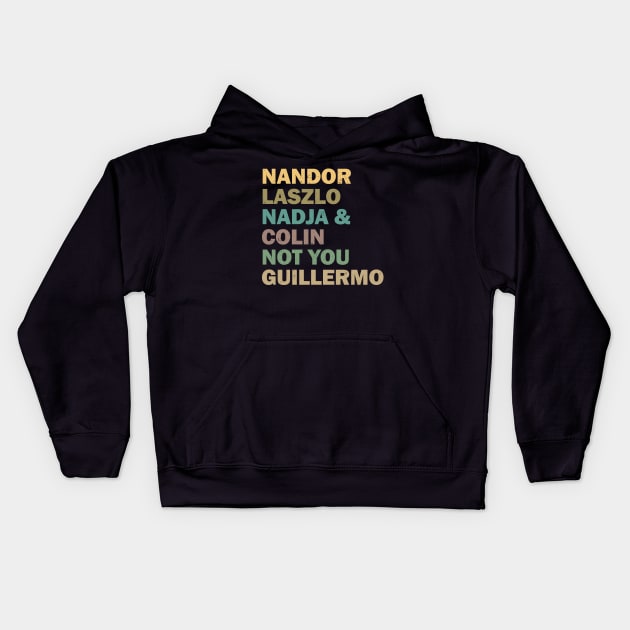 Nandor Laszlo Nadja And Colin Not You Guillermo - Retrocolor Kids Hoodie by valentinahramov